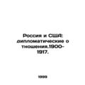 Russia and the US: Diplomatic Relations. 1900-1...