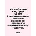 A.A. Musin-Pushkin, Count Erasmus of Rotterdam ...