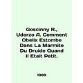 Goscinny R., Uderzo A. Comment Obelix Estombe Dans La Marmite Du Druide Quand