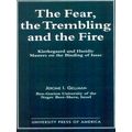 The Fear, The Trembling, and the Fire