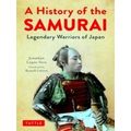A History Of The Samurai: Legendary Warriors Of...
