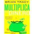 Multiplica Tu Dinero: Guia Practica Para Volverse Millonario / Get Rich Now: Ear