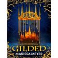 Gilded - The Queen of Fairy-Tale Retellings! Booklist by Marissa Meyer
