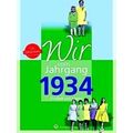 Wir Vom Jahrgang 1934 - Kindheit Und Jugend