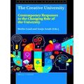 The Creative University: Contemporary Responses to the Changing Role of the Univ