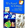 30 X Kunst Fur 45 Minuten Klasse 3/4