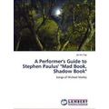 A Performer's Guide to Stephen Paulus Mad Book,...