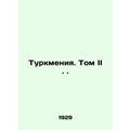 Turkmenistan. Volume II. In Russian (ask us if in doubt)/Turkmeniya. Tom II.