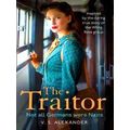 The Traitor An absolutely gripping and emotional historical novel perfect for fa