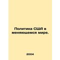 US Policy in a Changing World. In Russian /Poli...