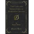 The Life and Adventures of Robinson Crusoe, Vol...