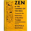Zen and the Taming of the Bull - Towards the Definition of Buddhist Thought by W