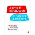 A Critical Introduction To Coaching And Mentori...