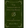 The Adventures of Doctor Brady, Vol. 1 of 3 (Cl...