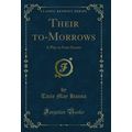 Their to-Morrows: A Play in Four Scenes (Classi...