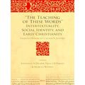 Bible in Ancient Christianity: The Teaching of These Words: Intertextuality, Soc