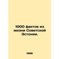 1,000 facts from Soviet Estonia. In Russian /10...