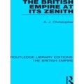 Routledge Library Editions: The British Empire-The British Empire at its Zenith