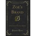 Zoe's Brand, Vol. 2 of 3 (Classic Reprint)