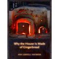 Why The House Is Made Of Gingerbread