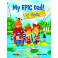 My Epic Dad! Takes Us Fishing