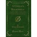 A Child's Bookshelf (Classic Reprint)