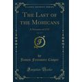 The Last of the Mohicans, Vol. 3 of 3: A Narrat...
