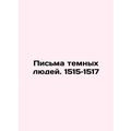 Letters from Dark Men. 1515-1517 In Russian /Pisma temnykh lyudey. 1515 1517