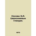Nasova Z.A. Zirconium glazes. In Russian /Nosova Z.A. Tsirkonievye glazuri.