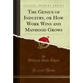 The Genius of Industry, or How Work Wins and Ma...
