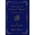 The Life of Nellie C. Bailey: Or a Romance of t...