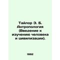 Taylor E. B. Anthropology (Introduction to the ...