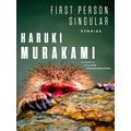 First Person Singular: Stories by Haruki Murakami