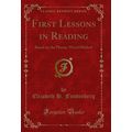 First Lessons in Reading: Based on the Phonic-W...