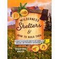 Wilderness Shelters And How To Build Them