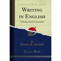 Writing in English: A Modern School Composition...