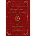 Paul Ulric, or the Adventures of an Enthusiast,...