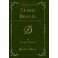 Elisha Brooks: The Life-Story of a California P...