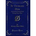 It Tickled Him: Around the World With George Ho...