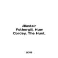 Alastair Fothergill, Huw Cordey. The Hunt. In E...