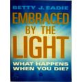 Embraced by the Light by Betty J. Eadie