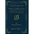 The Lady of the Camellias: Translated From the ...