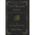 The Hickory Stick: A Romance of the School in t...