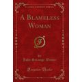 A Blameless Woman (Classic Reprint)