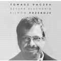 Tomasz Raczek - Sztuka sluchania filmow. Przebo...