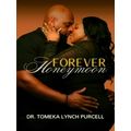 Forever Honeymoon by Tomeka Lynch Purcell