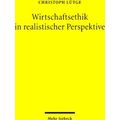 Wirtschaftsethik In Realistischer Perspektive