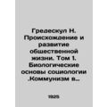 Gredeskul N. The Origins and Development of Social Life. Volume 1. The Biologic