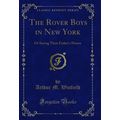 The Rover Boys in New York: Or Saving Their Fat...
