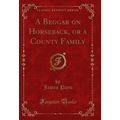 A Beggar on Horseback, or a County Family (Clas...